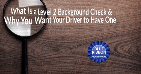 What is a Level 2 Background Check and Why You Want Your Driver to Have One